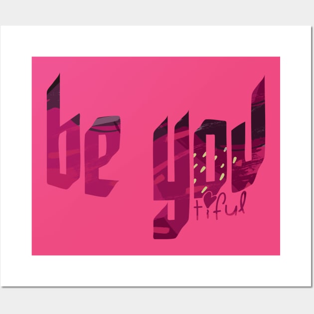 Be You Tiful Wall Art by Frajtgorski